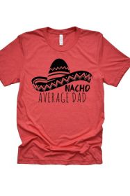Nacho Average Dad Tee (Color: Brown, size: XL)
